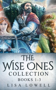 Title: The Wise Ones Collection - Books 1-3, Author: Lisa Lowell