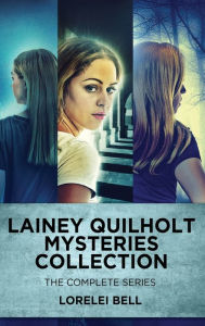 Title: Lainey Quilholt Mysteries Collection: The Complete Series, Author: Lorelei Bell
