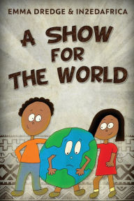 Title: A Show For The World, Author: Emma Dredge