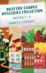 Title: Braxton Campus Mysteries Collection - Books 5-8, Author: James J. Cudney
