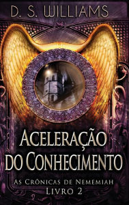 Title: Aceleração do Conhecimento, Author: D.S. Williams