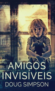 Title: Amigos Invisíveis, Author: Doug Simpson