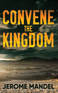 Title: Convene The Kingdom, Author: Jerome Mandel