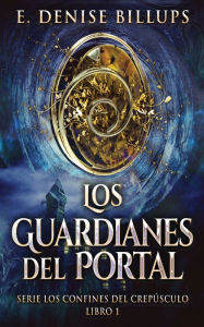 Title: Los Guardianes del Portal, Author: E Denise Billups