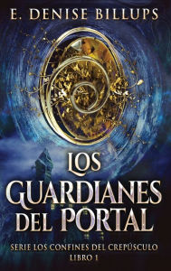 Title: Los Guardianes del Portal, Author: E Denise Billups