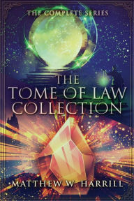 Title: The Tome of Law Collection: The Complete Series, Author: Matthew W Harrill