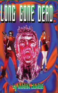 Title: Long Gone Dead, Author: Mark Slade