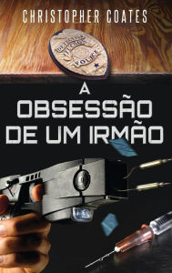 Title: A Obsessão de Um Irmão, Author: Christopher Coates