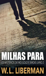 Title: Milhas Para, Author: W.L. Liberman