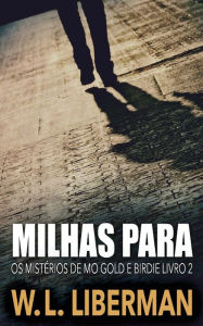 Title: Milhas Para, Author: W L Liberman