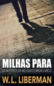 Title: Milhas Para, Author: W L Liberman