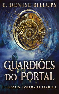 Title: Guardiões Do Portal, Author: E Denise Billups