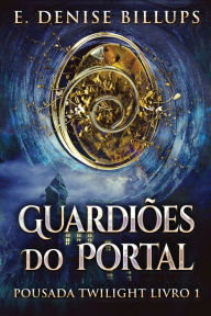 Title: Guardiões Do Portal, Author: E. Denise Billups