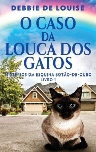 Title: O Caso Da Louca Dos Gatos, Author: Debbie De Louise