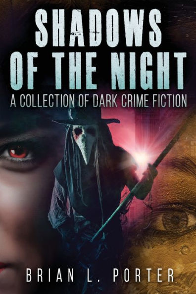 Shadows Of the Night: A Collection Dark Crime Fiction