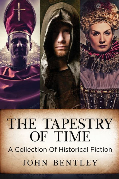The Tapestry Of Time: A Collection Historical Fiction