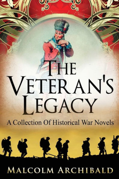 The Veteran's Legacy: A Collection Of Historical War Novels