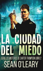 Title: La Ciudad del Miedo, Author: Sean O'Leary