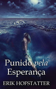 Title: Punido pela Esperança, Author: Erik Hofstatter