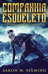 Title: Companhia Esqueleto, Author: Aaron M. Fleming