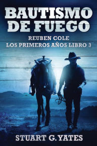 Title: Bautismo de fuego, Author: Stuart G Yates