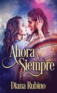 Title: Ahora y siempre, Author: Diana Rubino