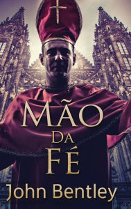 Title: Mão Da Fé, Author: John Bentley