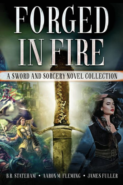 Forged Fire: A Sword and Sorcery Novel Collection