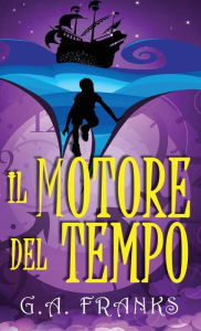 Title: Il motore del tempo, Author: G.A. Franks