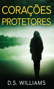 Title: Coraï¿½ï¿½es Protetores, Author: D S Williams