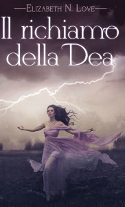Title: Il richiamo della Dea, Author: Elizabeth N Love