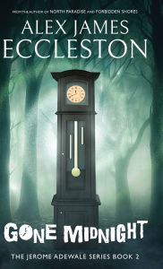 Title: Gone Midnight, Author: Alex James Eccleston