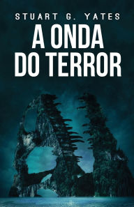 Title: A Onda do Terror, Author: Stuart G Yates