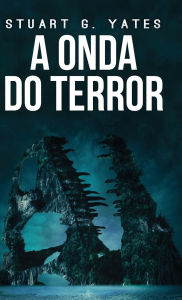 Title: A Onda do Terror, Author: Stuart G Yates