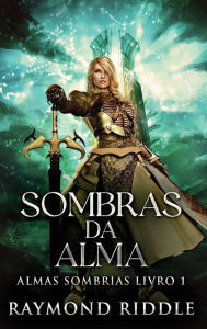 Title: Sombras da Alma, Author: Raymond Riddle