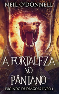 Title: A Fortaleza no Pântano, Author: Neil O'Donnell