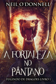 Title: A Fortaleza no Pântano, Author: Neil O'Donnell