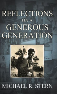 Title: Reflections On A Generous Generation, Author: Michael R Stern