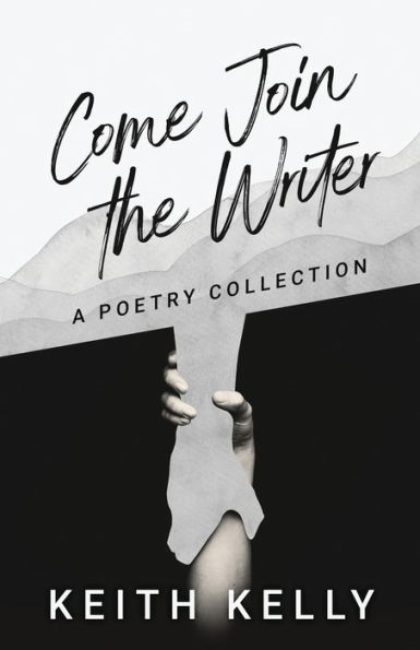 Come Join the Writer: A Poetry Collection