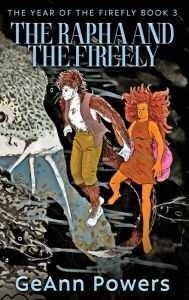 Title: The Rapha And The Firefly, Author: Geann Powers