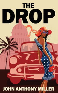 Title: The Drop, Author: John Anthony Miller