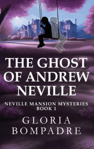 Title: The Ghost of Andrew Neville, Author: Gloria Bompadre