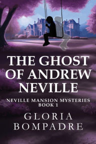 Title: The Ghost of Andrew Neville, Author: Gloria Bompadre