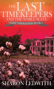 Title: The Last Timekeepers and the Noble Slave, Author: Sharon Ledwith