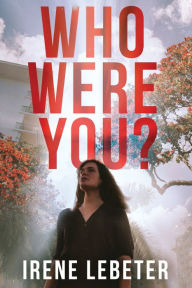 Title: Who Were You?, Author: Irene Lebeter