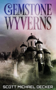 Title: Gemstone Wyverns, Author: Scott Michael Decker