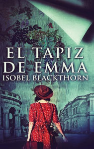 Title: El tapiz de Emma, Author: Isobel Blackthorn