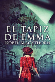 Title: El tapiz de Emma, Author: Isobel Blackthorn