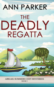 Title: The Deadly Regatta, Author: Ann Parker