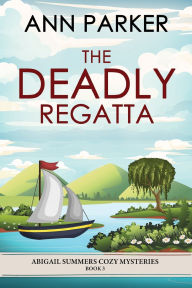 Title: The Deadly Regatta, Author: Ann Parker